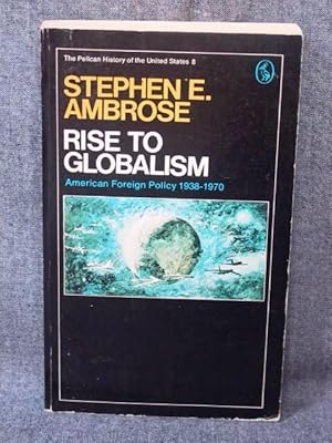 Pelican History of the United States 8 Rise to Globalism, The