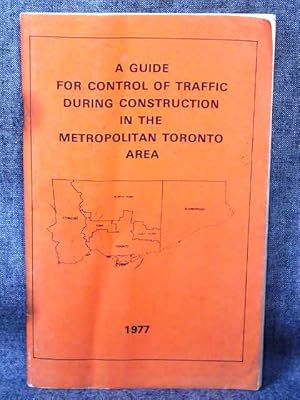Guide for Control of Traffic During Construction in the Metropolitan Toronto Area 1977, A