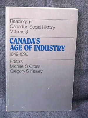 Seller image for Readings in Canadian Social History 3 Canada's Age of Industry, 1849-1896 for sale by Past Pages