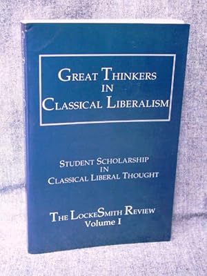 Great Thinkers in Classical Liberalism The LockeSmith Review Volume I