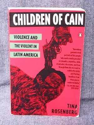 Children of Cain Violence and the Violent in Latin America