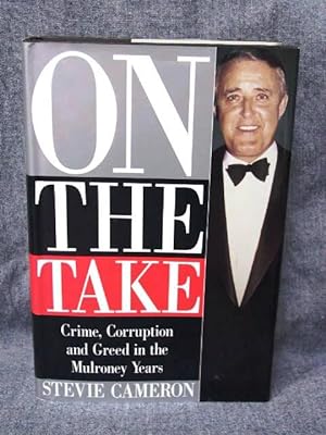 Seller image for On the Take Crime, Corruption and Greed in the Mulroney Years for sale by Past Pages