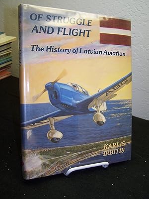 Seller image for Of Struggle and Flight; The History of Latvian Aviation. for sale by Zephyr Books