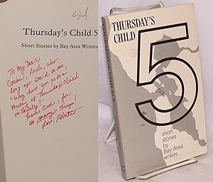 Immagine del venditore per Thursday's child 5; short stories by Bay Area writers venduto da Bolerium Books Inc.