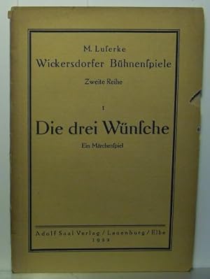 Seller image for Die drei Wnsche. Ein Mrchenspiel. (=Wickersdorfer Bhnenspiele, Zweite Reihe). Erste Ausgabe., for sale by Antiquariat Kastanienhof