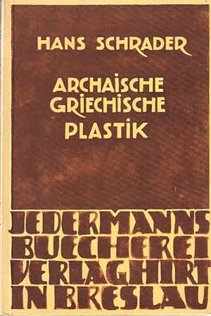 Archaische griechische Plastik / Hans Schrader; Jedermanns Bücherei, Abt. Bildende Kunst, 1 B