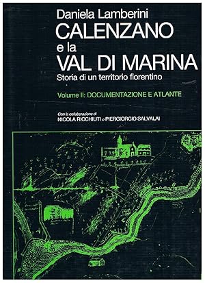 Imagen del vendedor de Calenzano e la Val di Marina storia di un territorio. Volume II documentazione e atlante. Collaborazione di Ricchiuti N. e Salvalai P. a la venta por Libreria Gull