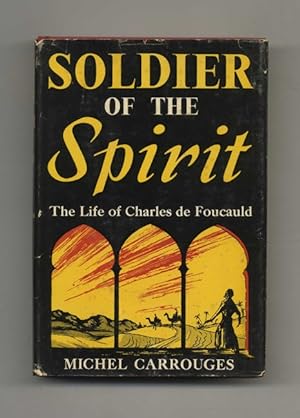 Soldier of the Spirit: the Life of Charles De Foucald - 1st Edition/1st Printing