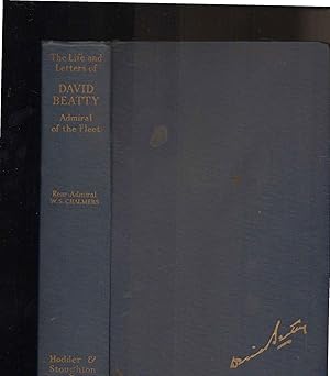 Seller image for The Life and Letters of David, Earl Beatty - Admiral of the Fleet, Viscount Borodale of Wexford, Baron Beatty of the North Sea and of Brooksby P.C., G.C.B., O.M., G.C.V.O., D.S.O., D.C.L., LL. D for sale by SAVERY BOOKS