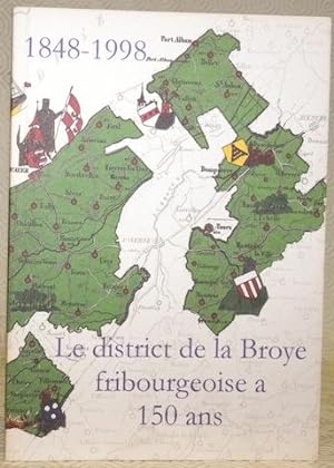 Seller image for Le district de la Broye fribourgeoise a 150 ans. 1848-1998. for sale by Bouquinerie du Varis