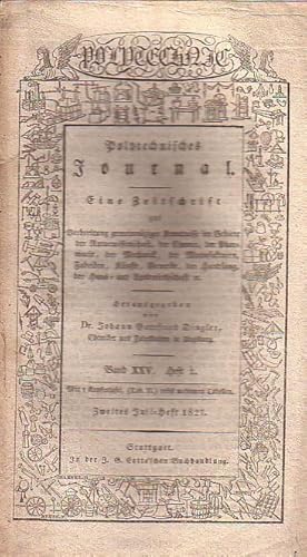 Immagine del venditore per Polytechnisches Journal. Band XXV. Heft 2, Zweites Juli=Heft 1827. (= 8. Jahrgang, 14. Heft). Eine Zeitschrift zur Verbreitung gemeinnziger Kenntnisse im Gebiete der Naturwissenschaft, der Chemie, der Pharmacie, der Mechanik, der Manufakturen, Fabriken, Knste, Gewerbe, der Handlung, der Haus- und Landwirthschaft etc. Herausgegeben von Johann Gottfried und Emil Maximilian Dingler. venduto da Antiquariat Carl Wegner