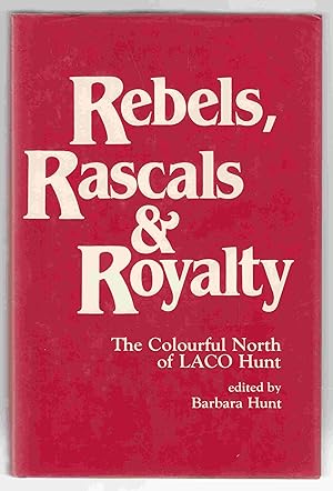 Bild des Verkufers fr Rebels, Rascals & Royalty The Colourful North of LACO Hunt zum Verkauf von Riverwash Books (IOBA)