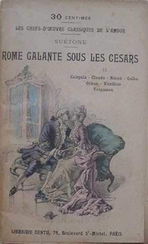 Bild des Verkufers fr Rome galante sous les Csars. II. Caligula. Claude. Nron. Galba. Othon. Vitellius. Vespasien. zum Verkauf von Librairie les mains dans les poches