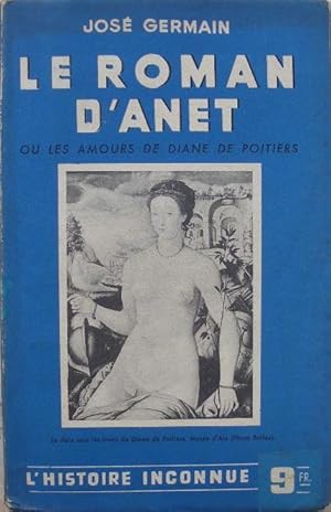 Imagen del vendedor de Le roman d'Anet ou les amours de Diane de Poitiers. a la venta por Librairie les mains dans les poches