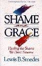 Shame and Grace: Healing the Shame We Don't Deserve