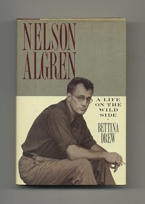 Bild des Verkufers fr Nelson Algren: a Life on the Wild Side - 1st Edition/1st Printing zum Verkauf von Books Tell You Why  -  ABAA/ILAB