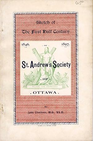 Image du vendeur pour The St. Andrew's Society of Ottawa 1846-1897. Sketch of the First Half Century mis en vente par Attic Books (ABAC, ILAB)