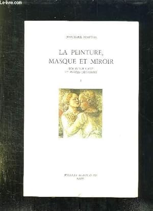 Bild des Verkufers fr LA PEINTURE MASQUE ET MIROIR. TOME 1: ECRITS SUR LART ET PENSEES DETACHEES. zum Verkauf von Le-Livre