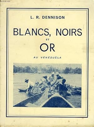 Seller image for BLANCS, NOIRS ET OR, AU VENEZUELA, CARONI GOLD for sale by Le-Livre