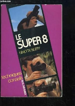Bild des Verkufers fr Le Super 8. Techniques Conseils. zum Verkauf von Le-Livre