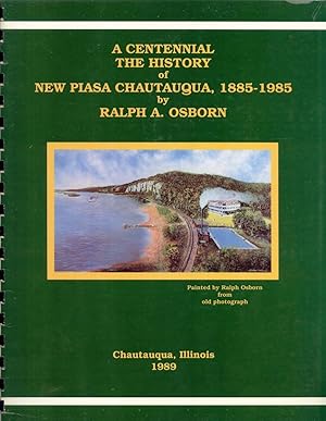 Seller image for A Centennial: The History of New Piasa Chautauqua, 1885-1985 for sale by Masalai Press