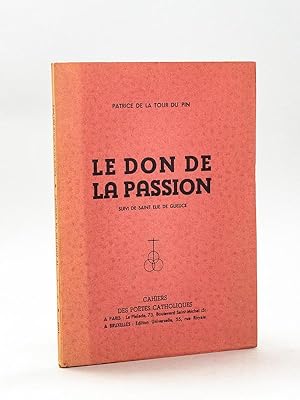 Le don de la Passion. Suivi de Saint Elie de Gueuce. [ Livre dédicacé par l'auteur à Jean Paulhan...