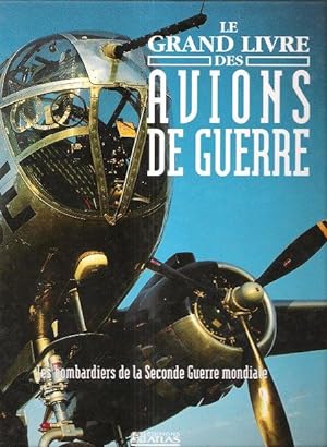 Le grand Livre Des Avions De Guerre : Les Bombardiers de La Seconde Guerre Mondiale