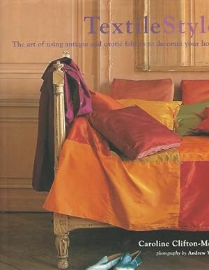 Seller image for Textile Style:The Art of Using Antique and Exotic Fabrics to Decorate Your Home for sale by Mom and Pop's Book Shop,