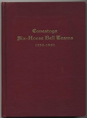 Imagen del vendedor de The Conestoga Six-Horse Bell Teams of Eastern Pennsylvania a la venta por Between the Covers-Rare Books, Inc. ABAA