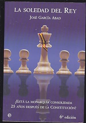 LA SOLEDAD DEL REY -Está la Monarquía consolidada 25 años después de la Constitución? 6ªEDICION