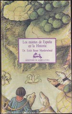 LOS MONTES DE ESPAÑA EN LA HISTORIA (Ilustrado con multitud de fotos y mapas en b/n yTablas) 1ªed...