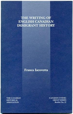 The Writing of English Canadian Immigrant History (Canada's Ethnic Group Series Booklet 22)