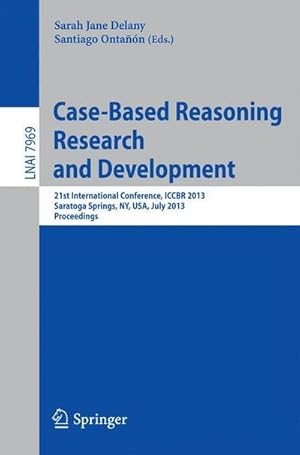 Immagine del venditore per Case-Based Reasoning Research and Development : 21st International Conference, ICCBR 2013, Saratoga Springs, NY, USA, July 8-11, 2013, Proceedings venduto da AHA-BUCH GmbH