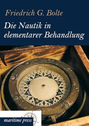 Seller image for Die Nautik in elementarer Behandlung : Einfhrung in die Schiffahrtkunde for sale by AHA-BUCH GmbH