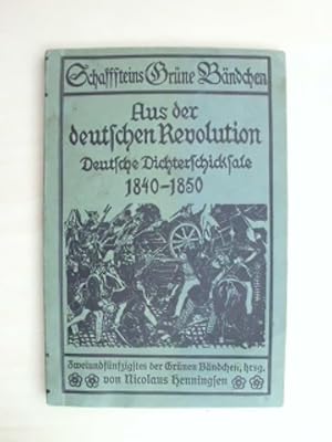 Aus der deutschen Revolution. Deutsche Dichterschicksale 1840-1850.