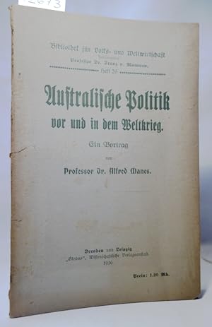 Australische Politik vor und in dem Weltkrieg. Ein Vortrag. (Bibliothek für Volks- und Weltwirtsc...