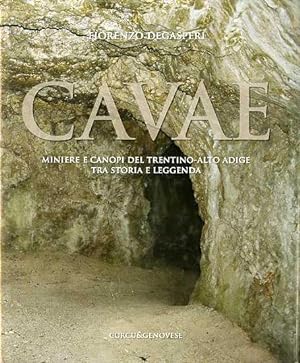 Imagen del vendedor de Cavae: miniere e canopi del Trentino-Alto Adige tra storia e leggenda. a la venta por Studio Bibliografico Adige