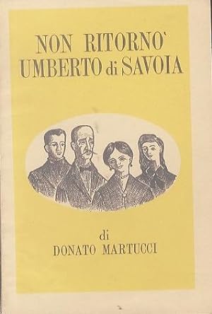 Seller image for Non ritorn Umberto di Savoia. for sale by Studio Bibliografico Adige