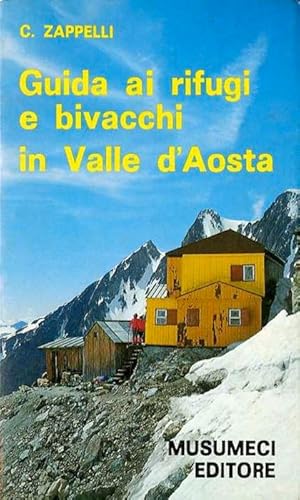 Image du vendeur pour Guida ai rifugi e bivacchi in Valle d'Aosta. mis en vente par Studio Bibliografico Adige