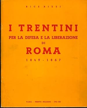 Immagine del venditore per I trentini per la difesa e la liberazione di Roma: 1849-1867. venduto da Studio Bibliografico Adige