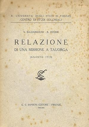 Imagen del vendedor de Relazione di una missione a Tauorga (agosto 1939).: R. Universit degli Studi di Firenze - Centro Studi Coloniali. a la venta por Studio Bibliografico Adige