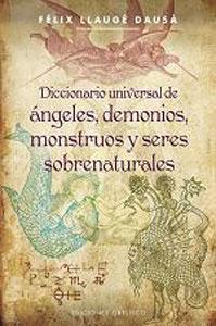 Seller image for DICCIONARIO UNIVERSAL DE ANGELES, DEMONIOS, MONSTRUOS Y SERES SOBRENATURALES for sale by KALAMO LIBROS, S.L.