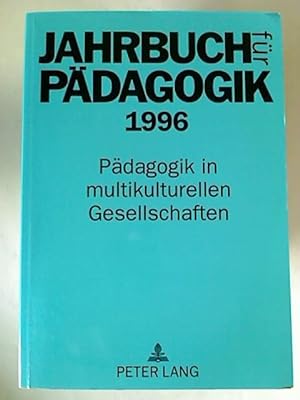 Jahrbuch für Pädagogik 1996 : Pädagogik in multikulturekken Gesellschaften.