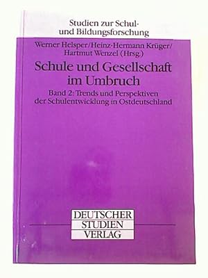 Schule und Gesellschaft im Umbruch. - Bd. 2: Trends und Perspektiven der Schulentwicklung in Ostd...