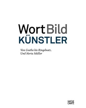 Seller image for WortBildKnstler . Von Goethe bis Ringelnatz. Und Herta Mller for sale by artbook-service