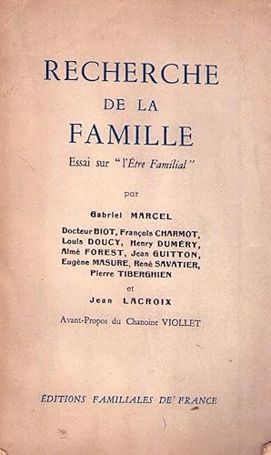 RECHERCHE DE LA FAMILLE. Essai sur l'être familial. Avant propos du Chanoine Viollet