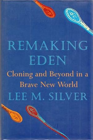 Seller image for Remaking Eden: Cloning and Beyond in a Brave New World for sale by Adelaide Booksellers