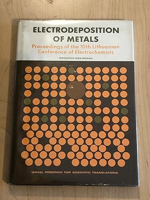 Electrodeposition of Metals ; Proceedings of the 10th Lithuanian Conference of Electrochemists He...