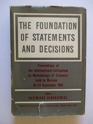 Bild des Verkufers fr The Foundation of Statements and Decisions. Proceedings of the International Colloquium on Methodology of Sciences held in Warsaw, 18-23 September 1961. zum Verkauf von GREENSLEEVES BOOKS