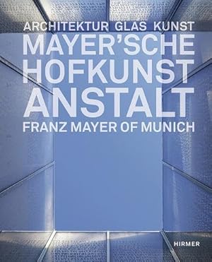 Bild des Verkufers fr Mayer'sche Hofkunstanstalt : Architektur, Glas, Kunst zum Verkauf von AHA-BUCH GmbH